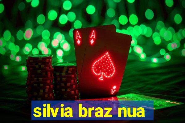 silvia braz nua